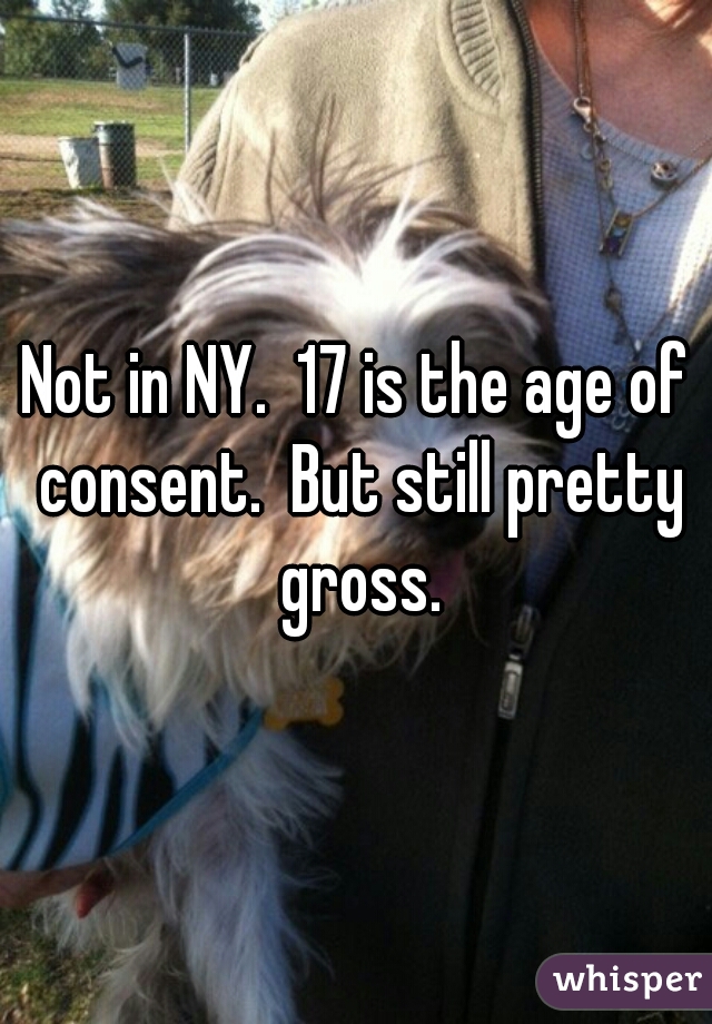 Not in NY.  17 is the age of consent.  But still pretty gross.