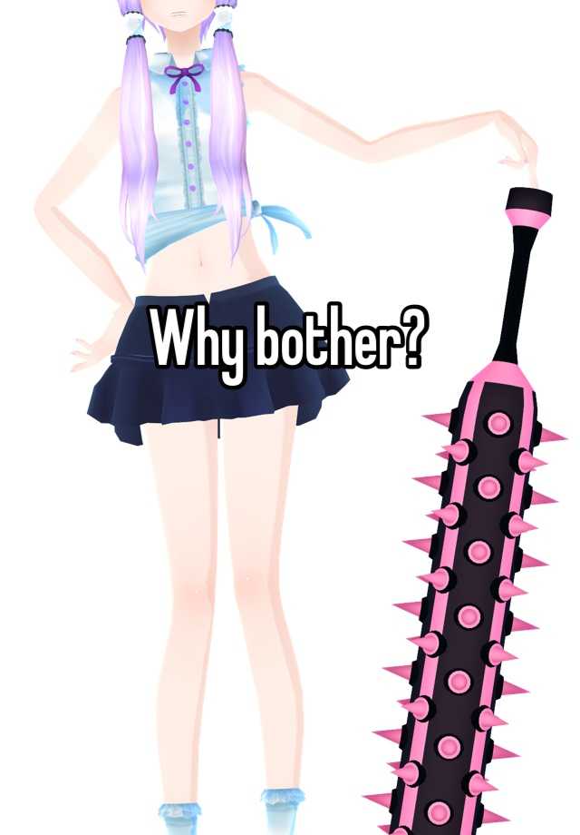 why-bother