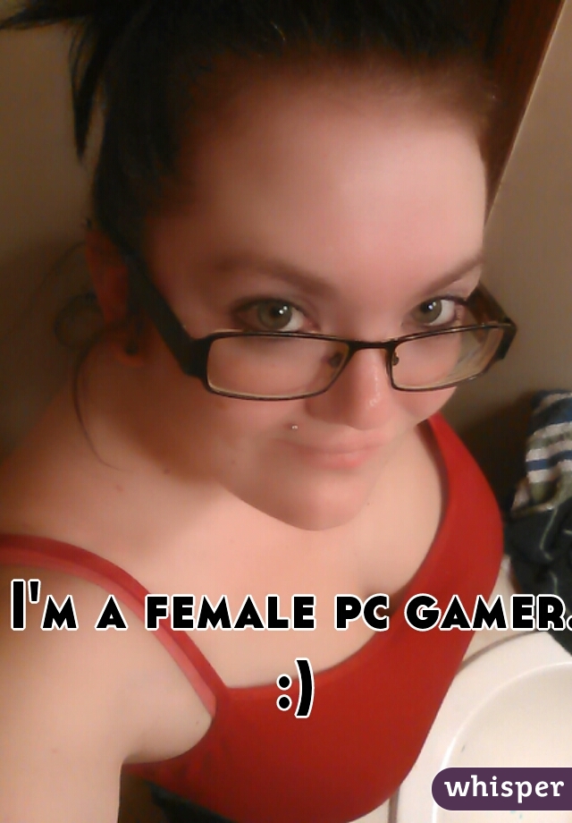 I'm a female pc gamer. :) 