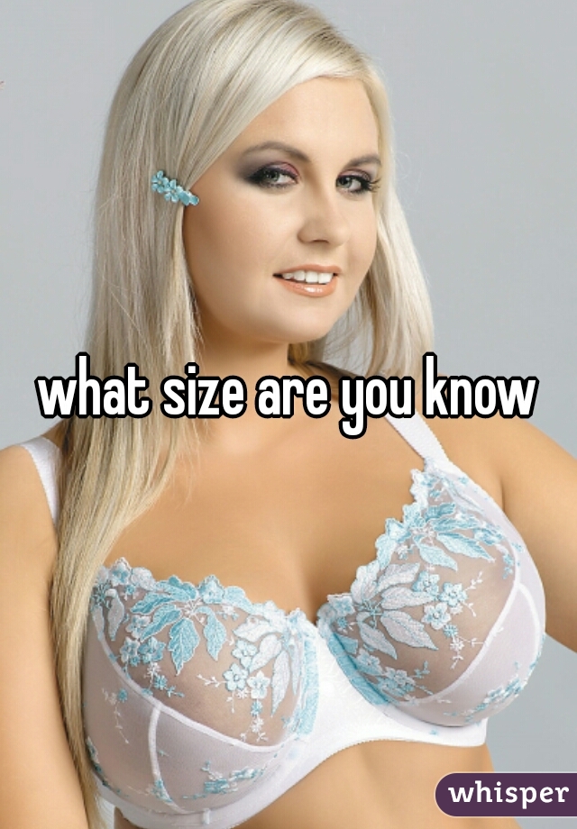 what size are you know