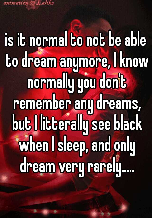 Is It Normal To Not Have Dream