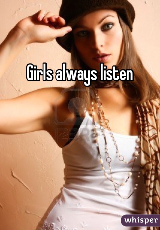 Girls always listen