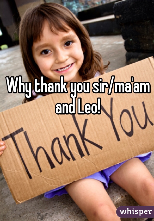 Why thank you sir/ma'am and Leo!