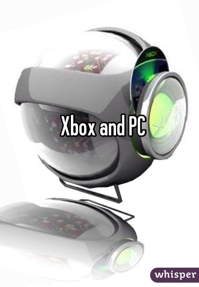 Xbox and PC