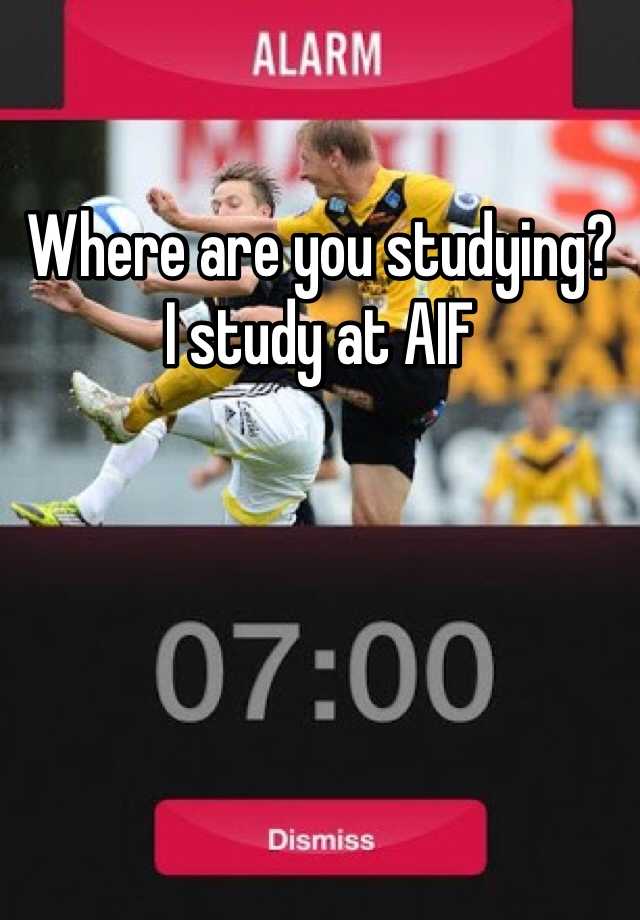 where-are-you-studying-i-study-at-aif