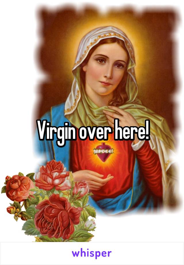 Virgin over here!