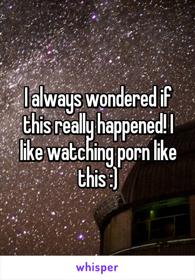 I always wondered if this really happened! I like watching porn like this :)