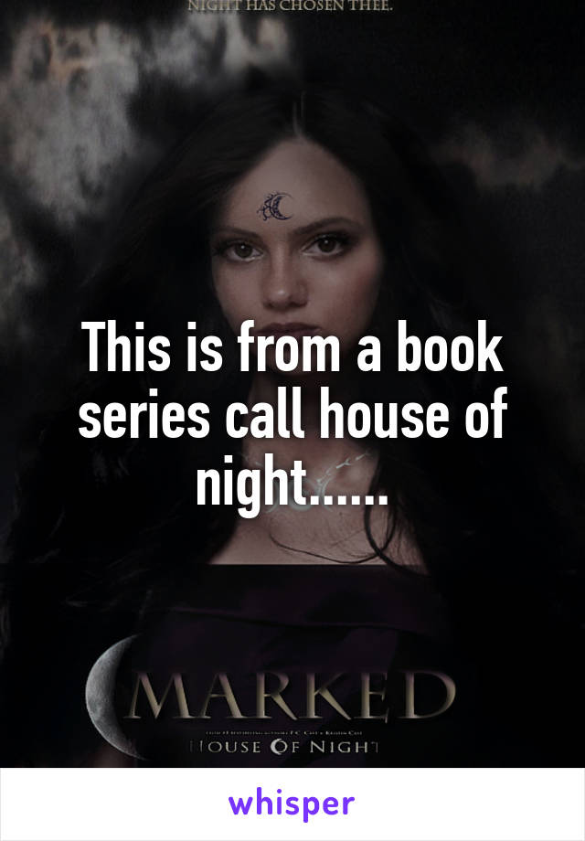 This is from a book series call house of night......