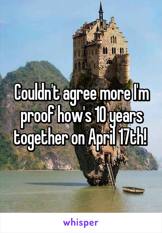 Couldn't agree more I'm proof how's 10 years together on April 17th! 