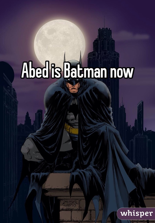 Abed is Batman now