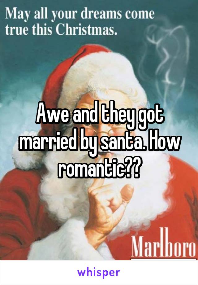 Awe and they got married by santa. How romantic💕💕