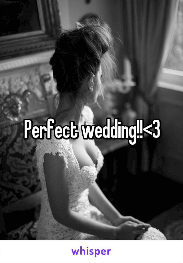 Perfect wedding!!<3