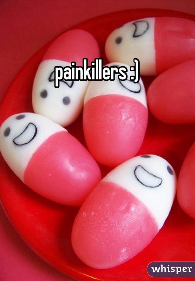 painkillers :)