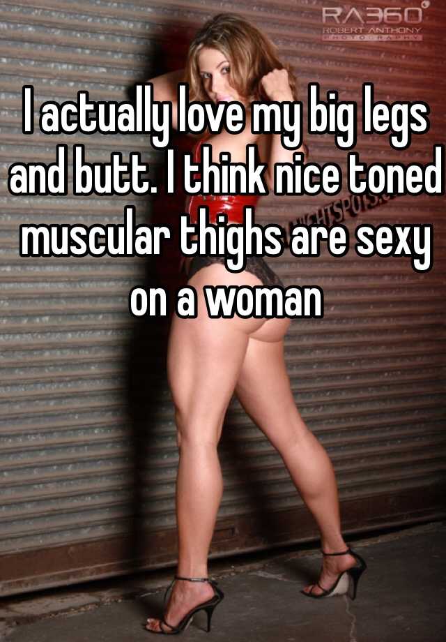 I actually love my big legs and butt pic image