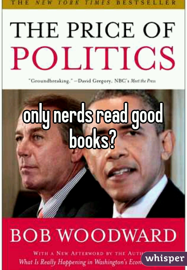 only nerds read good books? 