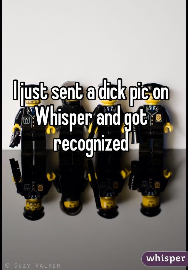 I just sent a dick pic on Whisper and got recognized 