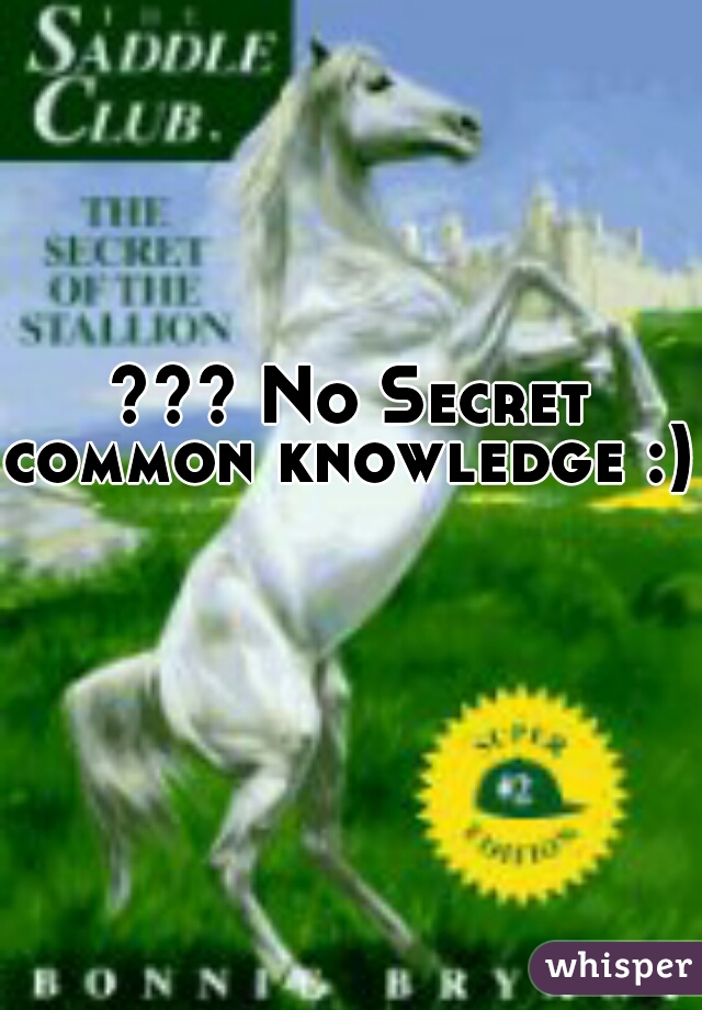 ??? No Secret
common knowledge :)