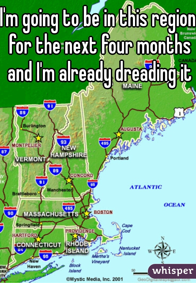 I'm going to be in this region for the next four months and I'm already dreading it