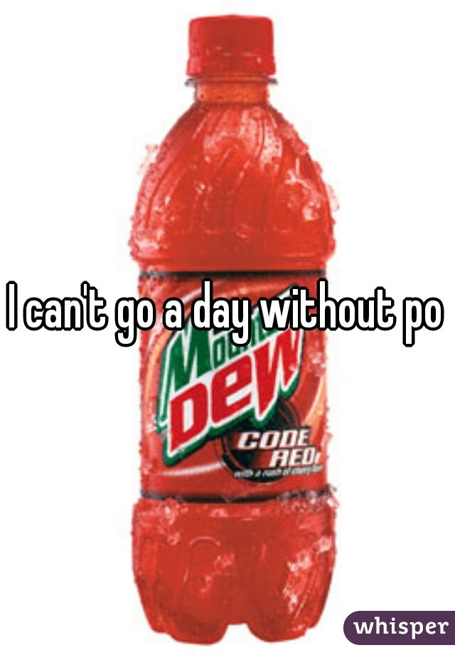 I can't go a day without pop