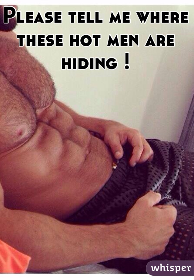 Please tell me where these hot men are hiding !