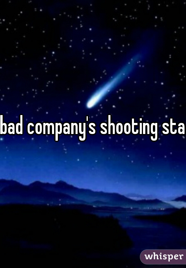bad company's shooting star