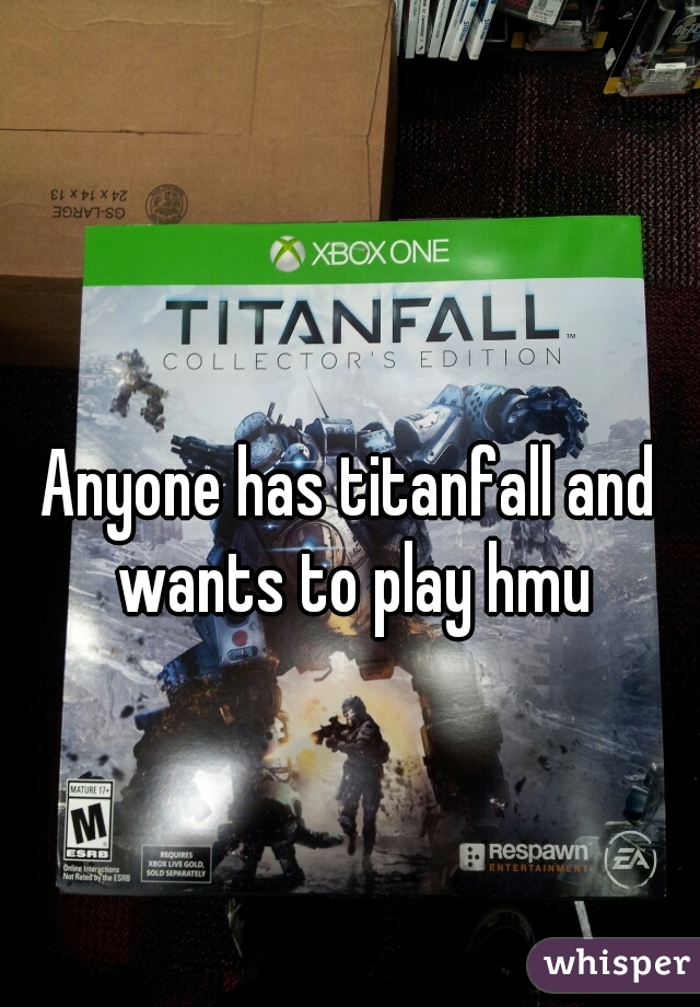 Anyone has titanfall and wants to play hmu