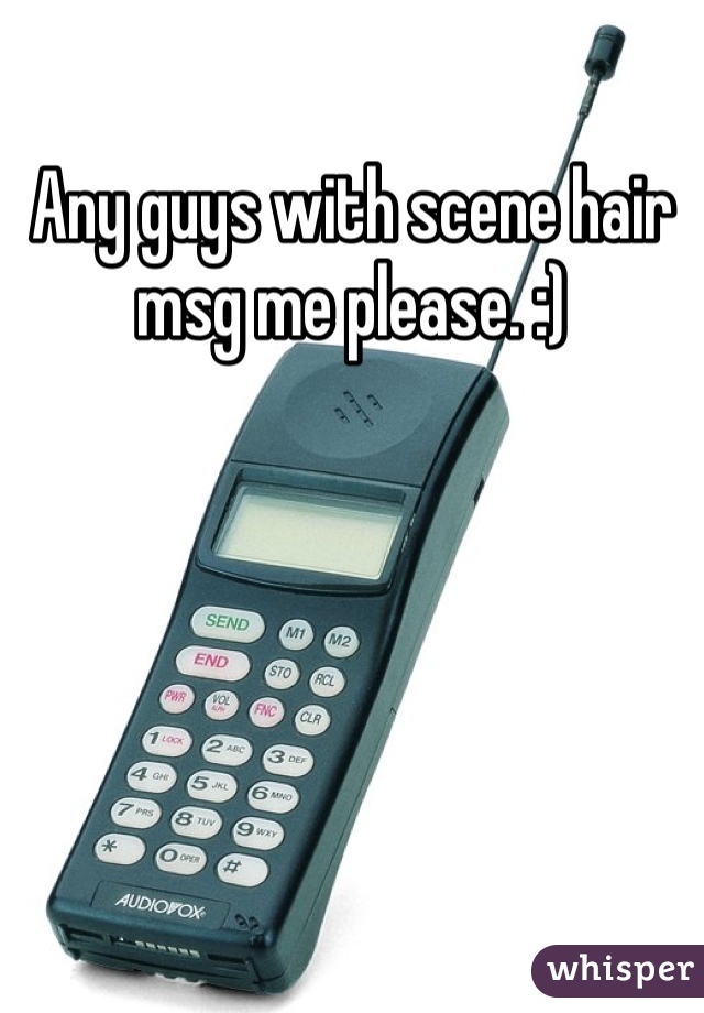 Any guys with scene hair msg me please. :) 