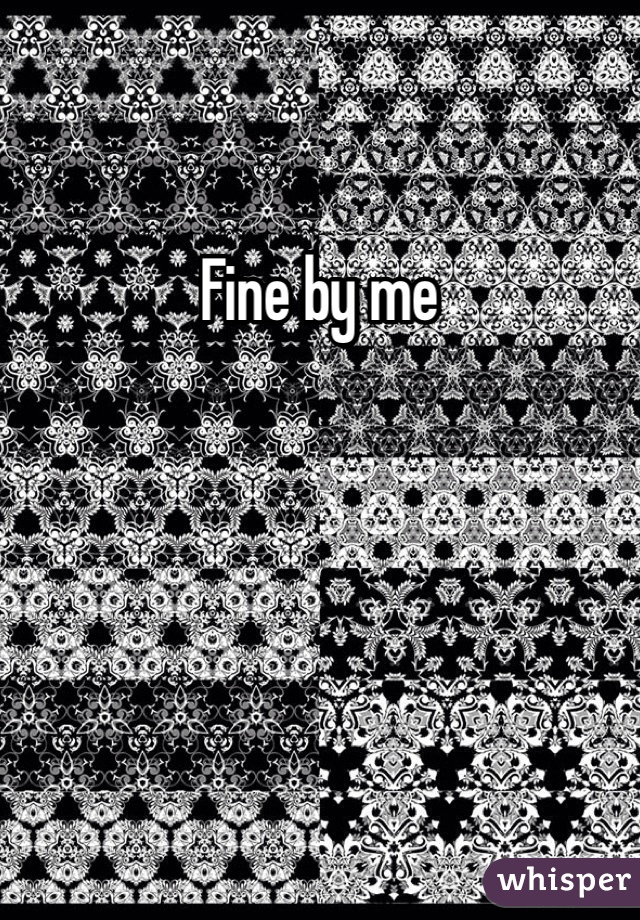 Fine by me 