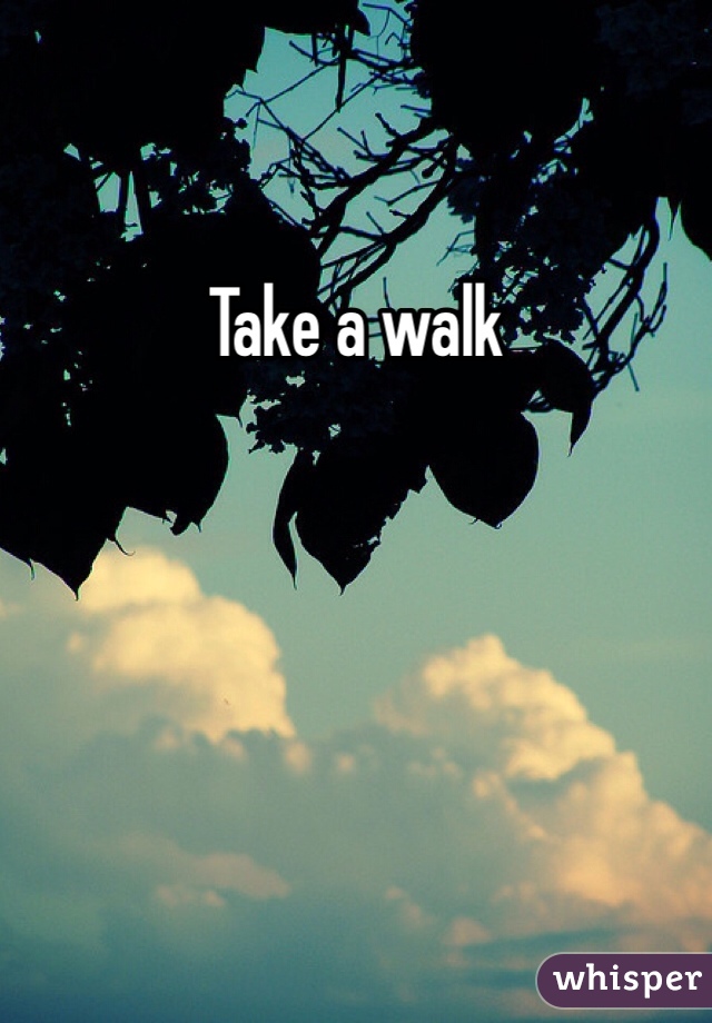 Take a walk