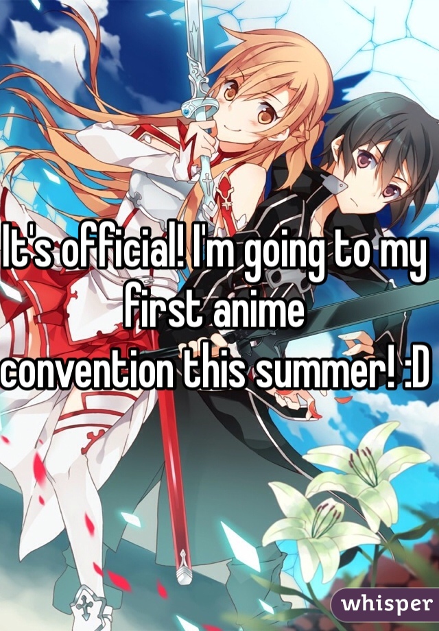It's official! I'm going to my first anime 
convention this summer! :D 
