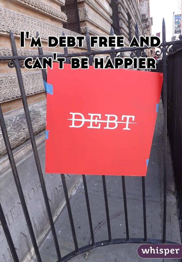 I'm debt free and can't be happier