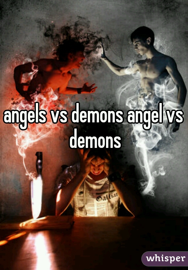 angels vs demons angel vs demons