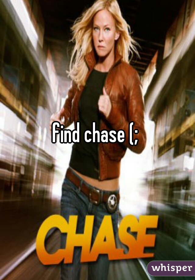 find chase (; 