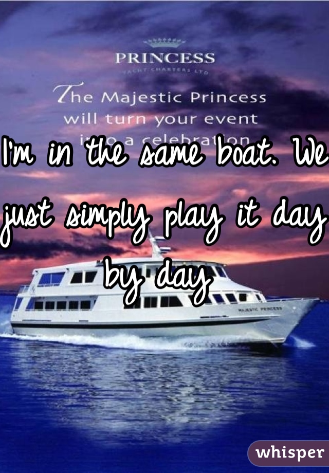 I'm in the same boat. We just simply play it day by day 