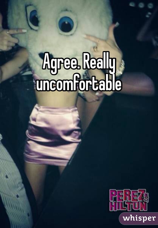 Agree. Really uncomfortable