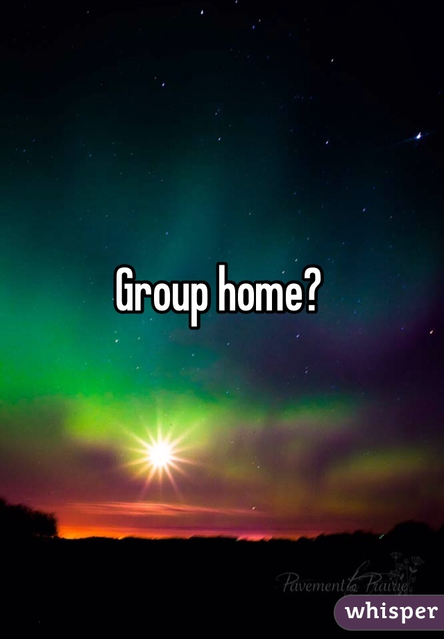 Group home?