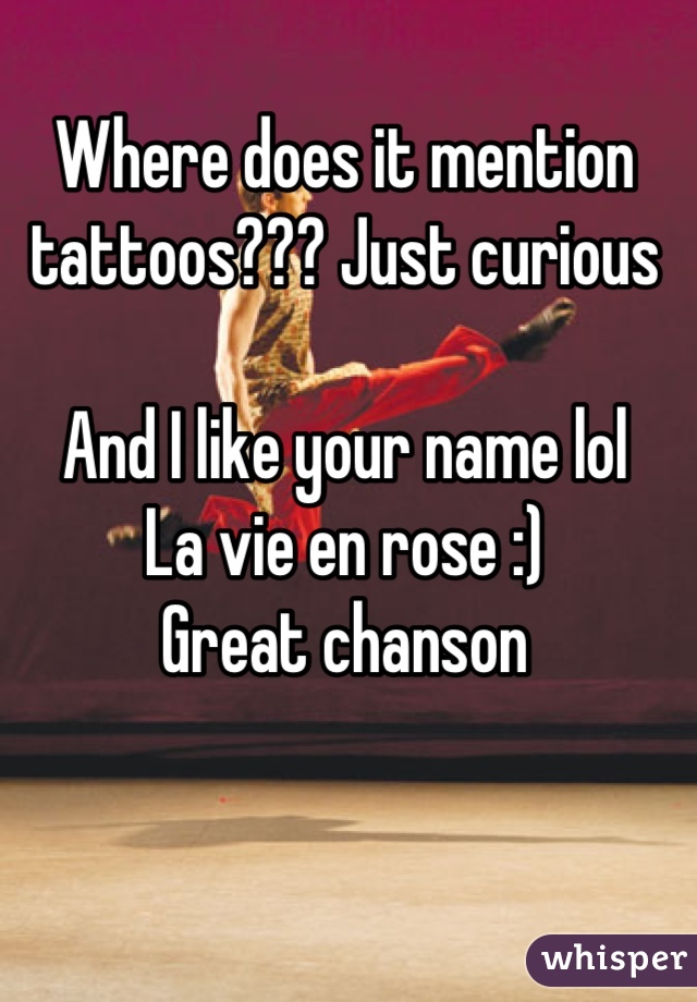 Where does it mention tattoos??? Just curious

And I like your name lol
La vie en rose :) 
Great chanson