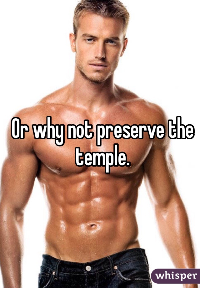 Or why not preserve the temple.