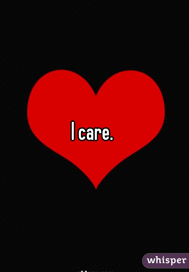I care. 
