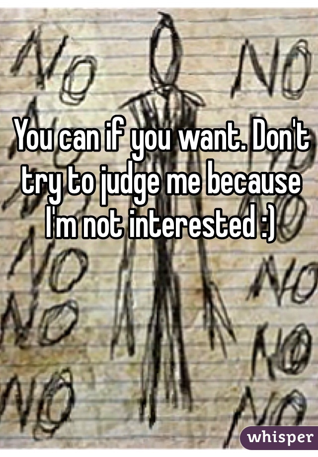You can if you want. Don't try to judge me because I'm not interested :) 