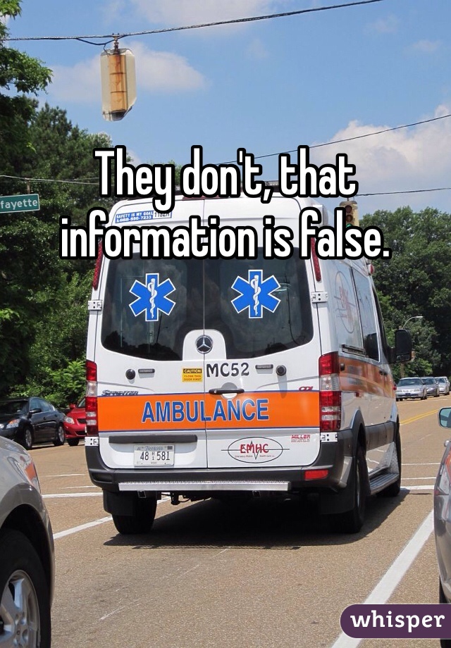 They don't, that information is false. 