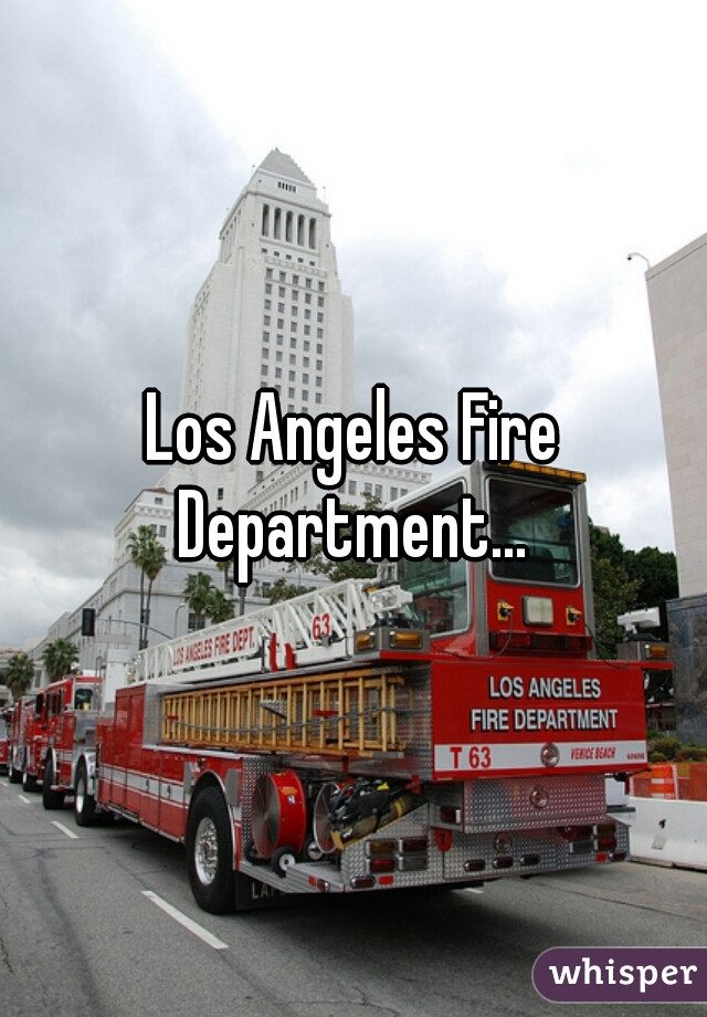 Los Angeles Fire Department... 