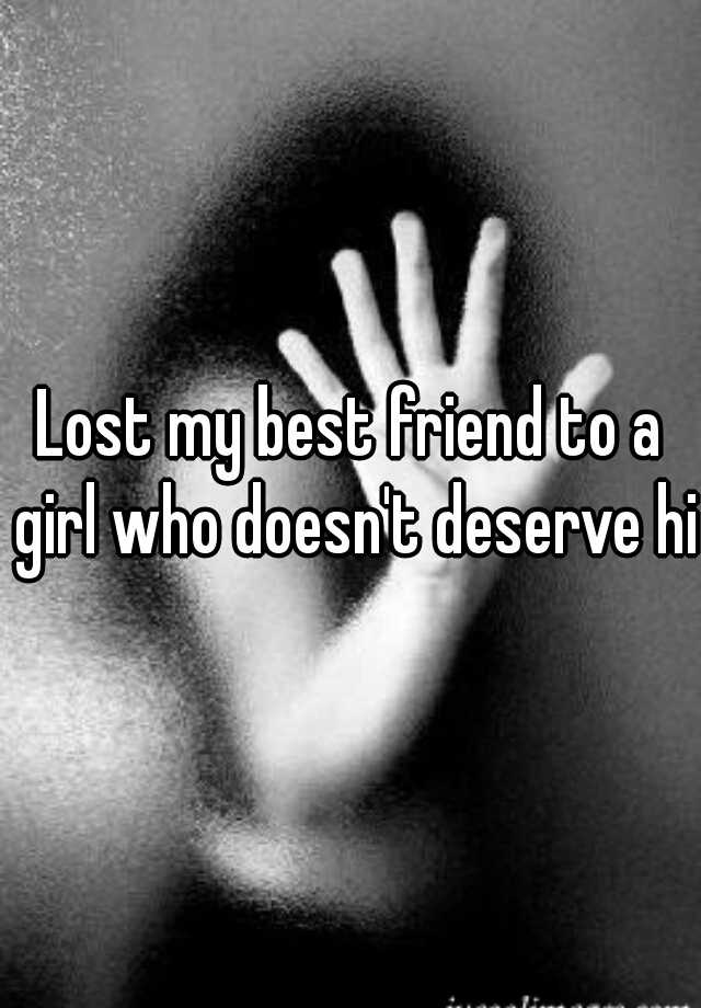 lost-my-best-friend-to-a-girl-who-doesn-t-deserve-him