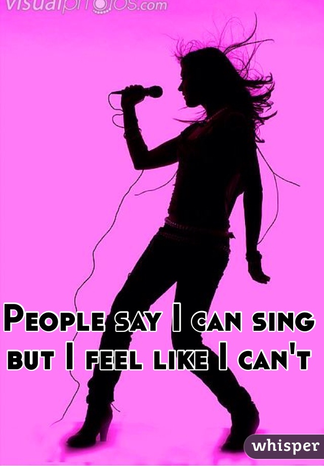 I sing every day