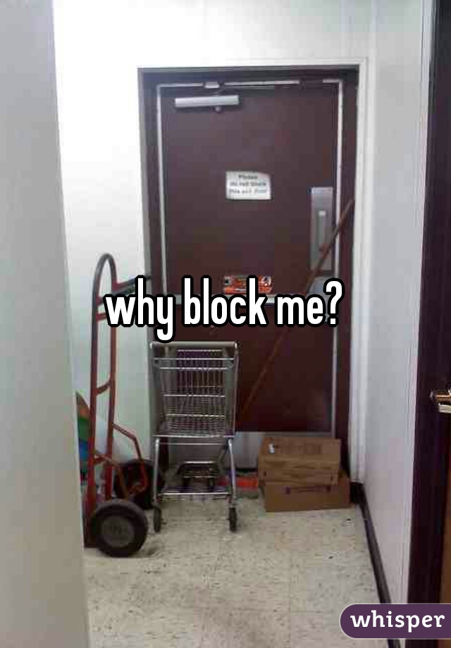 why block me?
