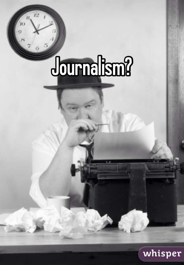 Journalism? 