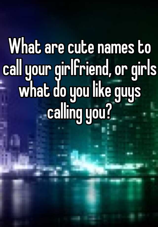 What Are Cute Names To Call Your Guy Friend