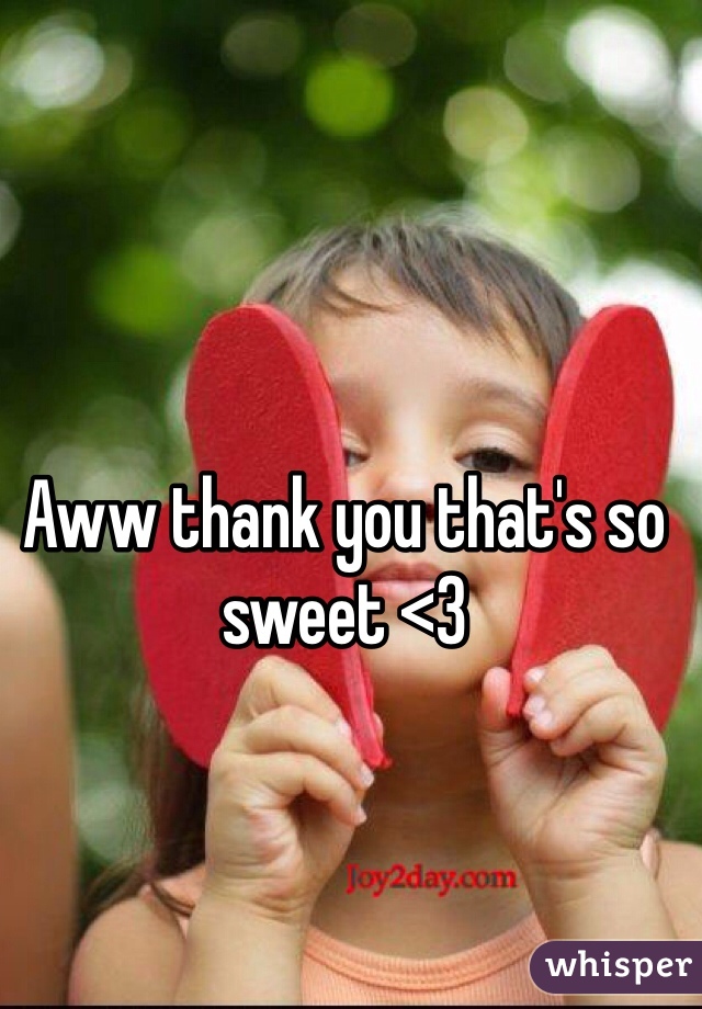 Aww thank you that's so sweet <3