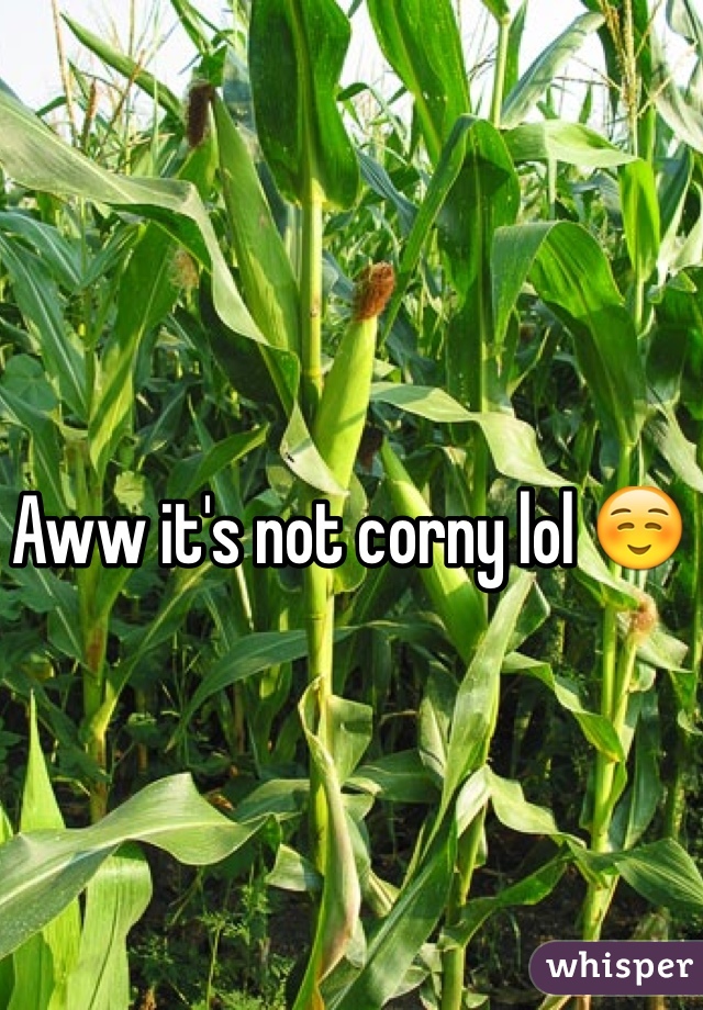 Aww it's not corny lol ☺️