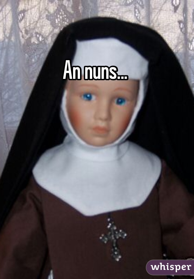 An nuns... 